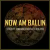 Now Am Ballin (feat. EmilianoPaKufijt & Kulayde) - Single album lyrics, reviews, download