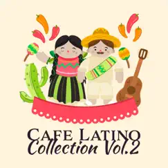 Café Latino Collection Vol. 2 – The Best Cuban Latin Hits, Dance Club del Mar 2018 by Cuban Latin Collection, Latino Dance Music Academy & Cafe Latino Dance Club album reviews, ratings, credits