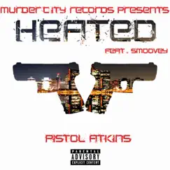 Heated - Single by Pistol Atkins & Smoovey album reviews, ratings, credits