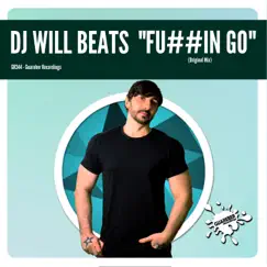 F****n Go - Single by DJ Will Beats album reviews, ratings, credits