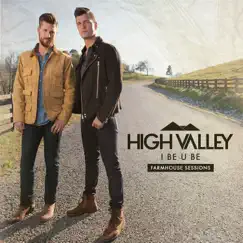 I Be U Be (Farmhouse Sessions) - Single by High Valley album reviews, ratings, credits