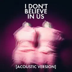 I Don't Believe In Us (Acoustic) Song Lyrics