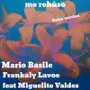 Me Rehúso (feat. Miguel Valdes) - Single album lyrics, reviews, download