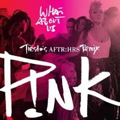 What About Us (Tiësto's AFTR:HRS Remix) - Single by P!nk album reviews, ratings, credits