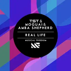 Real Life - Single by TST, MOGUAI & Amba Shepherd album reviews, ratings, credits