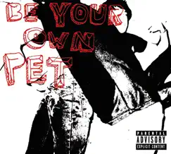Be Your Own Pet by Be Your Own Pet album reviews, ratings, credits
