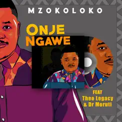 Onje Ngawe (feat. Thee Legacy & Dr Moruti) - Single by Mzokoloko album reviews, ratings, credits