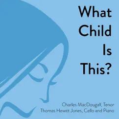 What Child Is This? (feat. Charles MacDougall) - Single by Thomas Hewitt Jones album reviews, ratings, credits