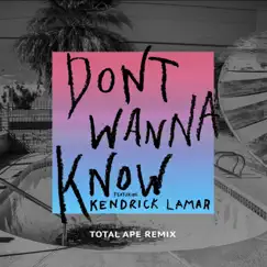 Don't Wanna Know (feat. Kendrick Lamar) [Total Ape Remix] - Single by Maroon 5 album reviews, ratings, credits