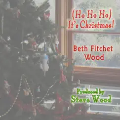 (Ho Ho Ho) It's Christmas! - Single by Beth Fitchet Wood album reviews, ratings, credits