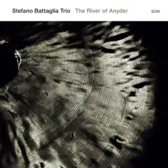 Stefano Battaglia Trio: The River Of Anyder by Stefano Battaglia, Salvatore Maiore & Roberto Dani album reviews, ratings, credits