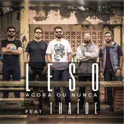 Agora ou Nunca (feat. Thaíde) - Single by Leso album reviews, ratings, credits