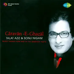 Caravan - E - Ghazal by Talat Aziz & Sonu Nigam album reviews, ratings, credits