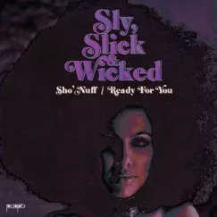 Sho' Nuff / Ready for You - Single by Sly, Slick & Wicked album reviews, ratings, credits