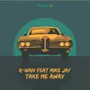 Take Me Away (feat. Mike Jay) - Single album lyrics, reviews, download