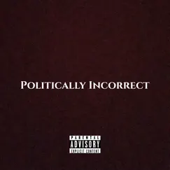 Politically Incorrect (feat. NFL Miguel) - Single by Distro album reviews, ratings, credits