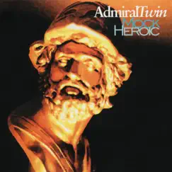 Mock Heroic by Admiral Twin album reviews, ratings, credits