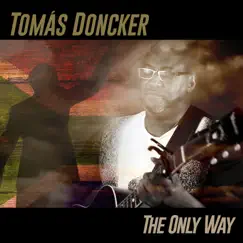 The Only Way (a Song for Mandela) - Single by Tomás Doncker album reviews, ratings, credits