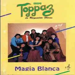 Magia Blanca by Grupo Toppaz de Reynaldo Flores album reviews, ratings, credits