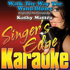 Walk the Way the Wind Blows (Originally Performed By Kathy Mattea) [Karaoke Version] - Single by Singer's Edge Karaoke album reviews, ratings, credits
