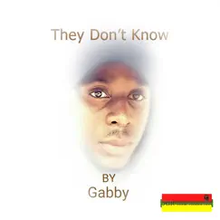 They Don't Know - Single by Gabby album reviews, ratings, credits