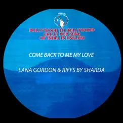 Come Back to Me My Love - Single by Lana Gordon & Sharda album reviews, ratings, credits