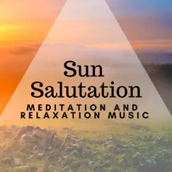 Sun Salutation - Yoga Music, Meditation and Relaxation Music, Wellness and Spa by Lord Buddha album reviews, ratings, credits