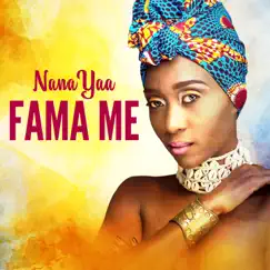 Fama Me (feat. Zeal) - Single by Nana Yaa album reviews, ratings, credits