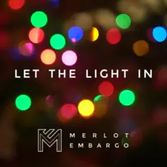 Let the Light In - Single by Merlot Embargo album reviews, ratings, credits