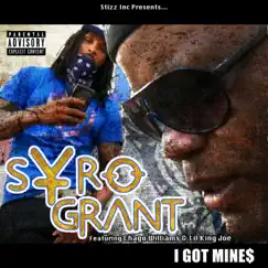 I Got Mines (feat. Chago Williams & Lil King Joe) - Single by Syro Grant album reviews, ratings, credits