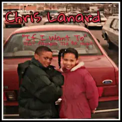 If I Want to (feat. Akinyele the Blk Night) - Single by Chris Lanard album reviews, ratings, credits
