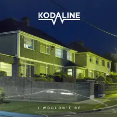 I Wouldn't Be - EP by Kodaline album reviews, ratings, credits