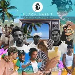 Don't Wreck My Holiday (feat. Kelli-Leigh) - Single by Black Saint album reviews, ratings, credits
