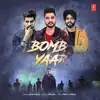 Bomb Yaar - Single album lyrics, reviews, download
