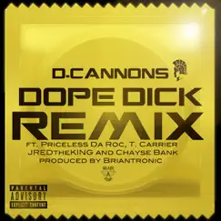 Dope Dick (Remix) [feat. Priceless Da Roc, T. Carriér, JREDtheKING & Chayse Bank] - Single by D. Cannons album reviews, ratings, credits