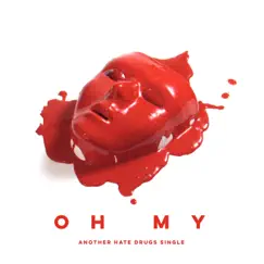 Oh My - Single by Hate Drugs album reviews, ratings, credits