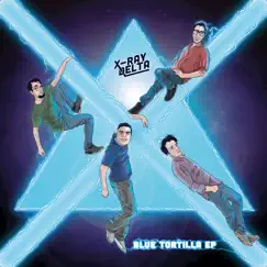 Blue Tortilla - EP by X-ray Delta album reviews, ratings, credits