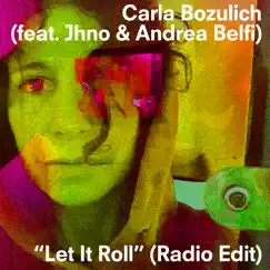 Let It Roll (feat. John Eichenseer & Andrea Belfi) [Radio Edit] - Single by Carla Bozulich album reviews, ratings, credits