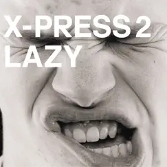 Lazy by X-Press 2 album reviews, ratings, credits