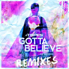Gotta Believe (feat. JOY BACERDO) [Remixes] - EP by T8PES album reviews, ratings, credits
