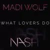 What Lovers Do (feat. Madi Wolf) - Single album lyrics, reviews, download