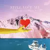 Still Love Me (feat. Breekay & Kasairi) - Single album lyrics, reviews, download