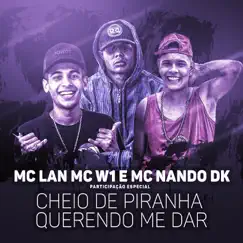 Cheio de piranha querendo me dar (Participação especial de MC W1 e MC Nando DK) [feat. Mc Nando Dk & MC W1] Song Lyrics
