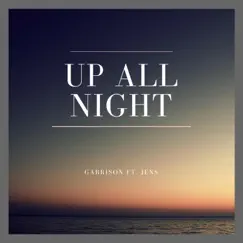 Up All Night (feat. Jens) - Single by Garrison album reviews, ratings, credits