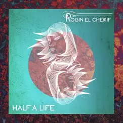 Half a Life - Single by Roisin El Cherif album reviews, ratings, credits