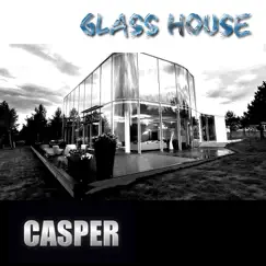 Glass House - Single by Casper album reviews, ratings, credits