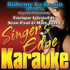 Súbeme La Radio (Remix) [Originally Performed By Enrique Iglesias, Sean Paul & Matt Terry] [Karaoke] Song Lyrics