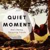 Quiet Moment: Well-Being Relaxing Tracks for Deep Meditation, Sounds of Nature (Rain, Ocean Waves, Singing Birds & Crickets) album lyrics, reviews, download