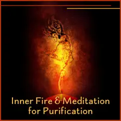 Inner Fire & Meditation for Purification: Awareness Without Limits, Renewed Soul, Mental Lightness, Astral Source by Zen Soothing Sounds of Nature album reviews, ratings, credits