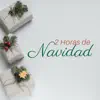 2 Horas de Navidad - Música Instrumental Relajante para Celebrar con tus Seres Queridos album lyrics, reviews, download